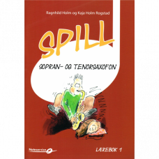 Spill Sopran - Tenorsaksofon 1 -Lærebok m/cd av Ragnhild Holm-Kaja Holm Rogstad - Elisabeth Vannebo 
